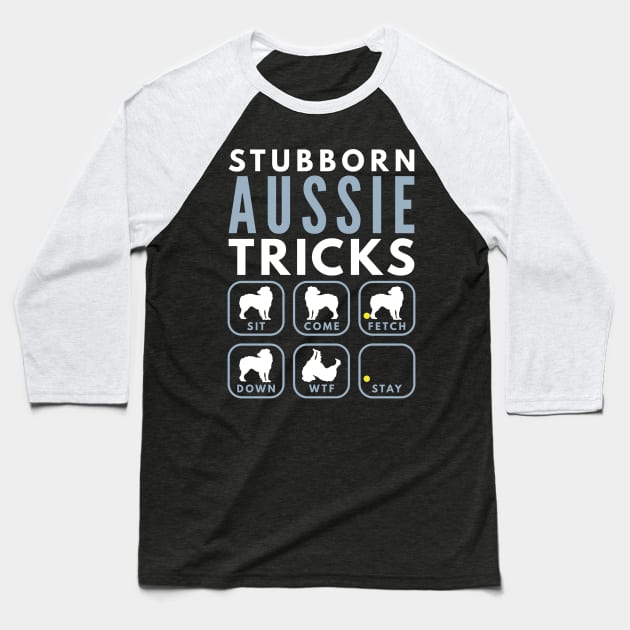 Stubborn Australian Shepherd Tricks - Dog Training Baseball T-Shirt by DoggyStyles